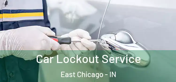 Car Lockout Service East Chicago - IN