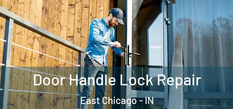 Door Handle Lock Repair East Chicago - IN