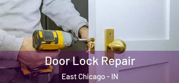 Door Lock Repair East Chicago - IN