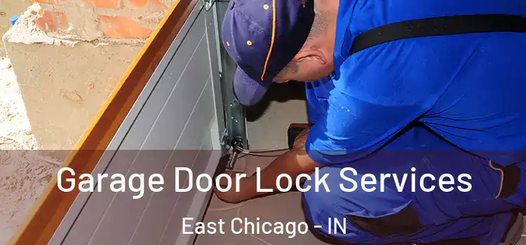 Garage Door Lock Services East Chicago - IN