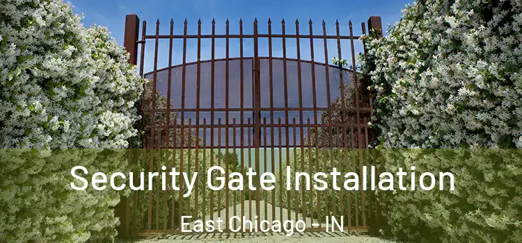 Security Gate Installation East Chicago - IN