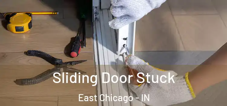 Sliding Door Stuck East Chicago - IN